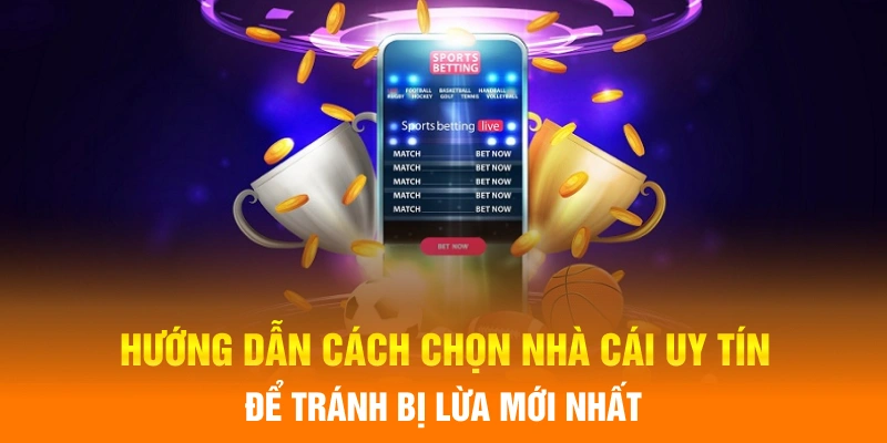 Hướng dẫn chọn nhà cái uy tín