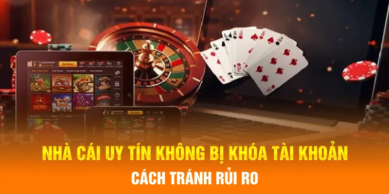 nhà cái uy tín không bị khoá tài khoản